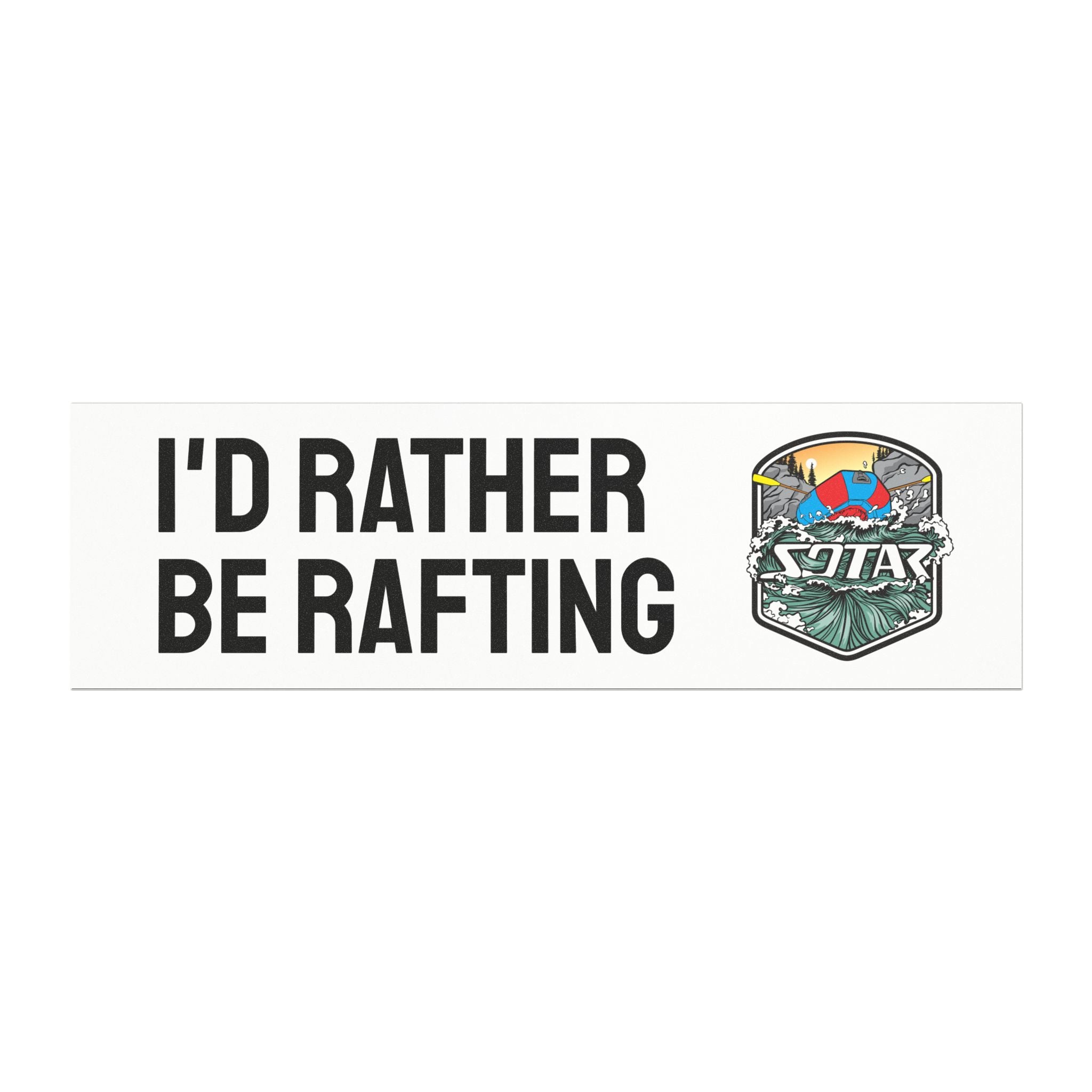 I'd Rather Be Rafting - SOTAR - Auto / Trailer Bumper Magnet White Humor Funny