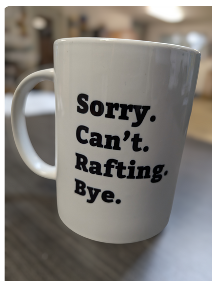 15oz Ceramic Mug-SOTAR-Sorry can't rafting bye-SOTAR