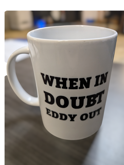 15oz Ceramic Mug-SOTAR-When in doubt Eddy out-SOTAR